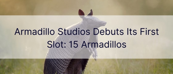 Armadillo Studios debuterar sin första slot: 15 bältdjur